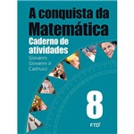 Ficha técnica e caractérísticas do produto Livro - a Conquista da Matemática 8 - Caderno de Atividades
