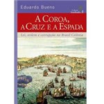 Ficha técnica e caractérísticas do produto Livro - a Coroa, a Cruz e a Espada - Volume 4