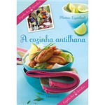 Ficha técnica e caractérísticas do produto Livro - a Cozinha Antilhana: Cozinha das 7 Famílias