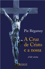 Ficha técnica e caractérísticas do produto Livro - a Cruz de Cristo e a Nossa