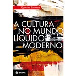 Ficha técnica e caractérísticas do produto Livro - a Cultura no Mundo Líquido Moderno