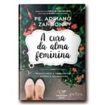 Ficha técnica e caractérísticas do produto Livro a Cura da Alma Feminina - Pe. Adriano Zandoná 12794