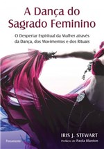 Ficha técnica e caractérísticas do produto Livro - a Dança do Sagrado Feminino - o Despertar Espiritual da Mulher Através da Dança, dos Movimentos e dos Rituais