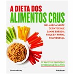 Ficha técnica e caractérísticas do produto Livro - a Dieta dos Alimentos Crus: Melhore a Saúde, Desintoxique, Ganhe Energia, Fique em Forma, Rejuvenesça