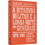 Ficha técnica e caractérísticas do produto Livro - a Ditadura Militar e a Longa Noite dos Generais: 1970-1985