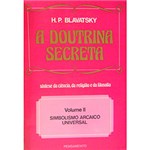 Ficha técnica e caractérísticas do produto Livro - a Doutrina Secreta Vol.2 - Simbolismo Arcaico Universal