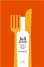 Ficha técnica e caractérísticas do produto Livro - a e B de a A Z : Entendendo o Setor de Alimentos e Bebidas