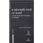 Ficha técnica e caractérísticas do produto Livro - a Educação Rural no Brasil: o Caso da Escola do Campo no Paraná