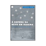 Ficha técnica e caractérísticas do produto Livro - à Espera da Neve em Havana