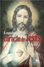 Ficha técnica e caractérísticas do produto Livro - a Espiritualidade do Coração de Jesus
