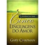 Ficha técnica e caractérísticas do produto Livro a Essência das Cinco Linguagens do Amor