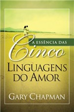 Ficha técnica e caractérísticas do produto Essencia das Cinco Linguagens do Amor, a - Mundo Cristao