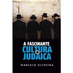 Ficha técnica e caractérísticas do produto Livro - a Fascinante Cultura Judaica - Marcelo Oliveira