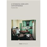 Livro - a Fotografia Como Arte Contemporânea