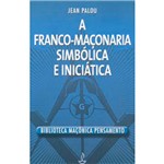 Ficha técnica e caractérísticas do produto Livro - a Franco-Maçonaria, Simbólica e Iniciática