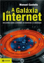 Ficha técnica e caractérísticas do produto Livro - a Galáxia da Internet - Reflexões Sobre a Internet, os Negócios e a Sociedade