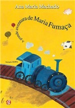 Ficha técnica e caractérísticas do produto Livro - a Grande Aventura de Maria Fumaça
