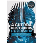 Livro - a Guerra dos Tronos e a Filosofia: a Lógica Golpeia Mais Profundamente que as Espadas