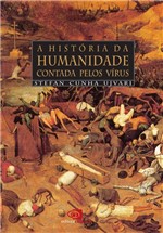 Ficha técnica e caractérísticas do produto Livro - a História da Humanidade Contada Pelos Vírus