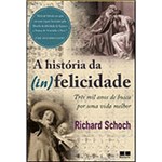 Ficha técnica e caractérísticas do produto Livro - a História da (In) Felicidade