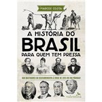 Ficha técnica e caractérísticas do produto Livro - a História do Brasil para Quem Tem Pressa
