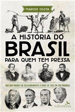 Ficha técnica e caractérísticas do produto Livro a História do Brasil para Quem Tem Pressa