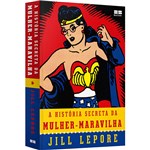 Ficha técnica e caractérísticas do produto Livro - a História Secreta da Mulher-Maravilha