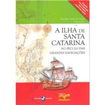Ficha técnica e caractérísticas do produto Livro - a Ilha de Santa Catarina no Século das Grandes Navegações