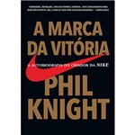 Ficha técnica e caractérísticas do produto Livro - a Marca da Vitória: a Autobiografia do Criador da Nike
