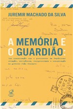 Ficha técnica e caractérísticas do produto Livro - a Memória e o Guardião