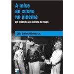 Ficha técnica e caractérísticas do produto Livro - a Mise En Scène no Cinema: do Clássico ao Cinema de Fluxo