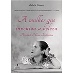 Ficha técnica e caractérísticas do produto Livro - a Mulher que Inventou a Beleza: a Vida de Helena Rubinstein