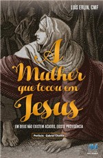 Ficha técnica e caractérísticas do produto Livro - a Mulher que Tocou em Jesus