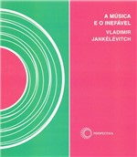 Ficha técnica e caractérísticas do produto Livro - a Música e o Inefável