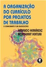 Ficha técnica e caractérísticas do produto Livro - a Organização do Currículo por Projetos de Trabalho - Hernández