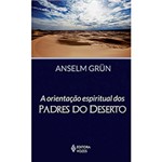 Ficha técnica e caractérísticas do produto Livro - a Orientação Espiritual dos Padres do Deserto
