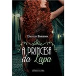 Ficha técnica e caractérísticas do produto Livro - a Princesa da Lapa