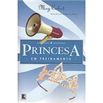 Ficha técnica e caractérísticas do produto Livro - a Princesa em Treinamento - Coleção o Diário da Princesa