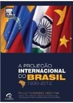 Ficha técnica e caractérísticas do produto Livro - a Projeção Internacional do Brasil 1930-2012 - Visentini