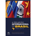 Ficha técnica e caractérísticas do produto Livro - a Projeção Internacional do Brasil: 1930-2012