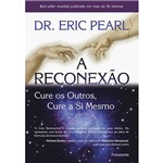 Ficha técnica e caractérísticas do produto Livro - a Reconexão: Cure os Outros, Cure a Si Mesmo