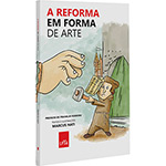 Ficha técnica e caractérísticas do produto Livro - a Reforma em Forma de Arte