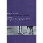 Ficha técnica e caractérísticas do produto Livro - à Sombra das Raparigas em Flor - Coleção em Busca do Tempo Perdido - Vol. 2