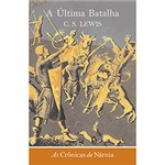 Ficha técnica e caractérísticas do produto Livro - a Última Batalha - as Crônicas de Nárnia