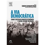 Ficha técnica e caractérísticas do produto Livro - a Via Democrática: Como o Desenvolvimento Econômico e Social Ocorre no Brasil
