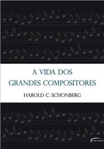 Ficha técnica e caractérísticas do produto Livro - a Vida dos Grandes Compositores