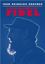 Ficha técnica e caractérísticas do produto A Vida Secreta de Fidel - Paralela