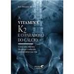 Ficha técnica e caractérísticas do produto Livro A Vitamina K2 e o Paradoxo do Cálcio - Kate Rhéaume-Bleue