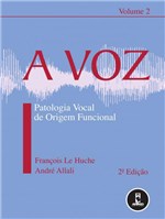 Ficha técnica e caractérísticas do produto Livro - a Voz Volume 2 - Patologia Vocal de Origem Funcional - Le Huche @@ - Artmed