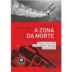Ficha técnica e caractérísticas do produto Livro - a Zona da Morte: Como e por que os Acidentes Aéreos Acontecem